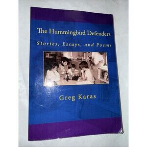 The Hummingbird Defenders: Stories, Essays, and Poems - Greg Karas Signed 2009